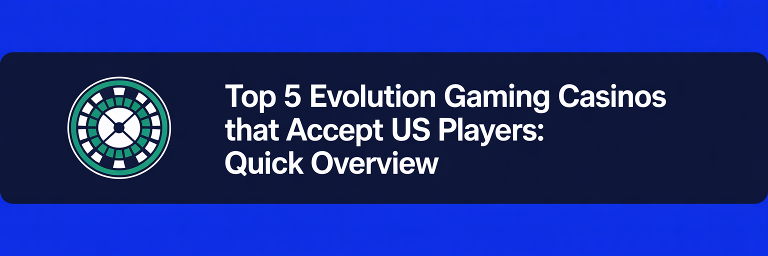 Top 5 Evolution Gaming Casinos that accept US players: Quick Overview